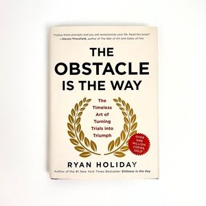 The Obstacle Is The Way - Ryan Holiday